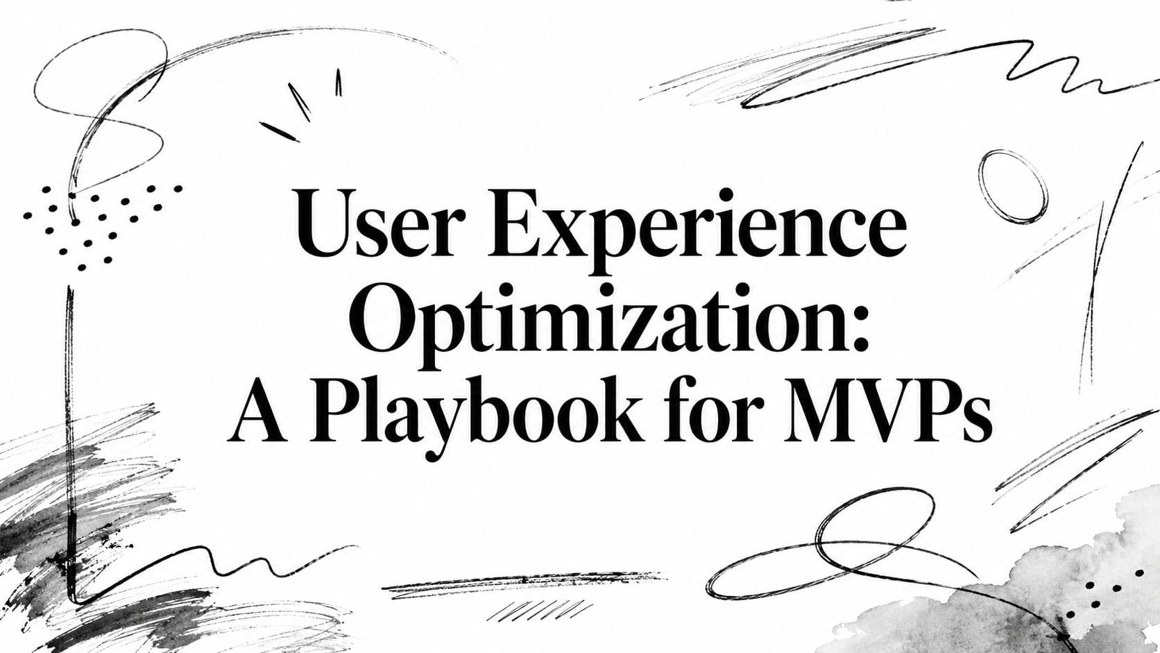 User Experience Optimization: A Playbook for MVPs